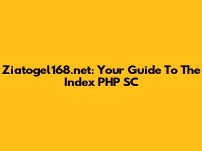 Ziatogel168.net: Your Guide To The Index PHP SC