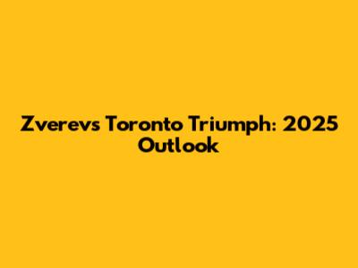 Zverev's Toronto Triumph: 2025 Outlook